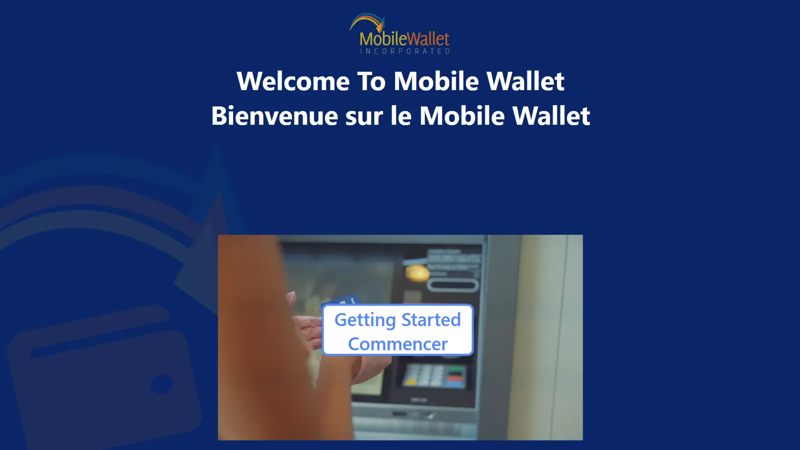Bilingual welcome screen reading Welcome To Mobile Wallet / Bienvenue, with a photo of a user at an ATM and a Getting Started button